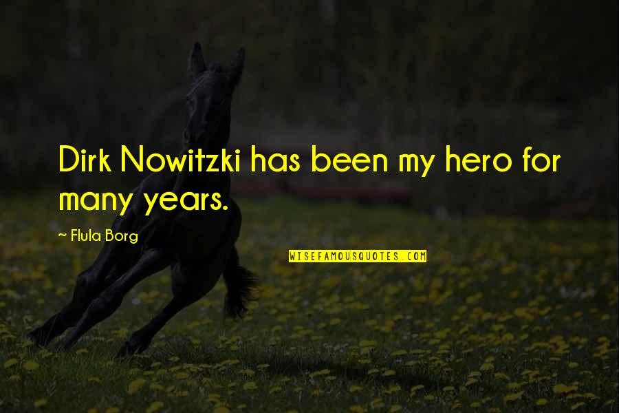 Chanchullo Quotes By Flula Borg: Dirk Nowitzki has been my hero for many Chanchullo Quotes By Flula Borg: Dirk Nowitzki has been my hero for many