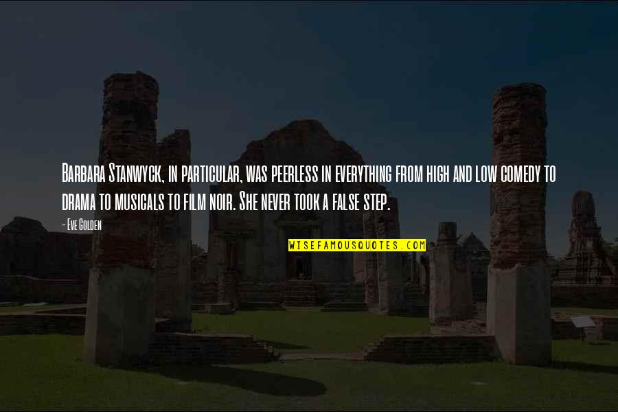 Chancre Sores Quotes By Eve Golden: Barbara Stanwyck, in particular, was peerless in everything Chancre Sores Quotes By Eve Golden: Barbara Stanwyck, in particular, was peerless in everything