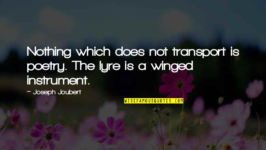 Chand Pr Quotes By Joseph Joubert: Nothing which does not transport is poetry. The