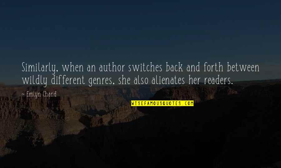 Chand Quotes By Emlyn Chand: Similarly, when an author switches back and forth