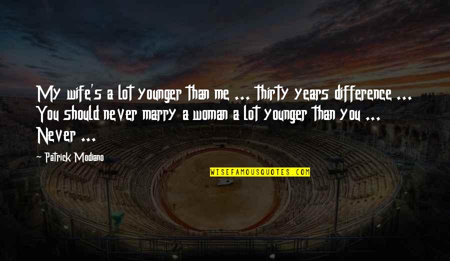 Chand Raat Wishes Quotes By Patrick Modiano: My wife's a lot younger than me ...