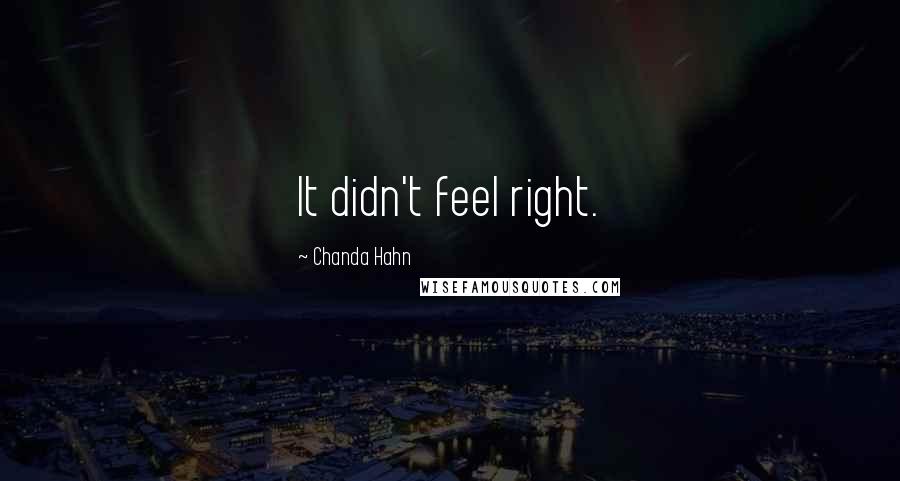 Chanda Hahn quotes: It didn't feel right.