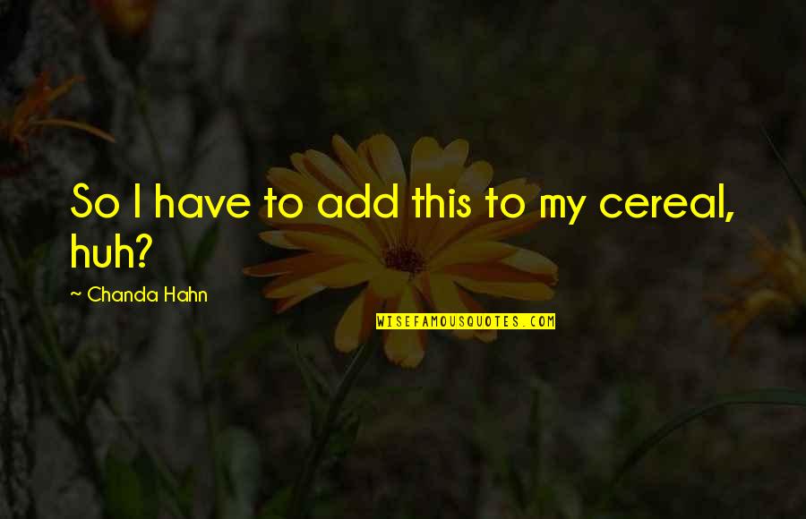 Chanda Quotes By Chanda Hahn: So I have to add this to my Chanda Quotes By Chanda Hahn: So I have to add this to my