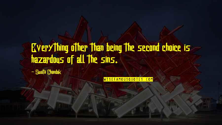 Chandak Quotes By Swatii Chandak: Everything other than being the second choice is