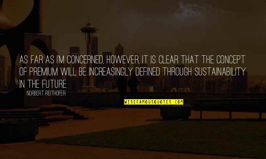 Chandan Kumar In Hindi Quotes By Norbert Reithofer: As far as I'm concerned, however, it is