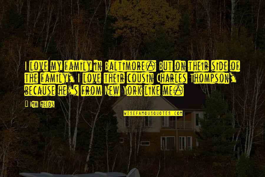 Chandani Hettiarachchi Quotes By Kim Fields: I love my family in Baltimore. But on Chandani Hettiarachchi Quotes By Kim Fields: I love my family in Baltimore. But on
