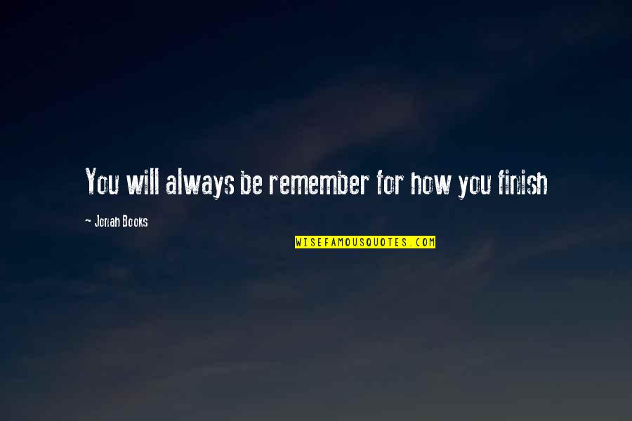 Chandar Quotes By Jonah Books: You will always be remember for how you