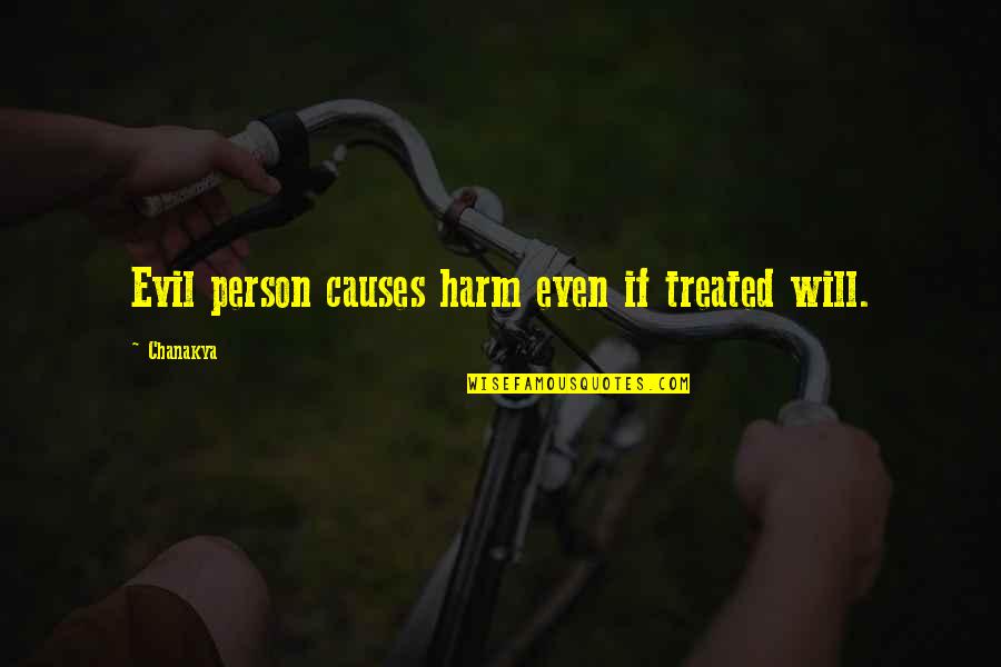 Chandelier Lights Quotes By Chanakya: Evil person causes harm even if treated will.