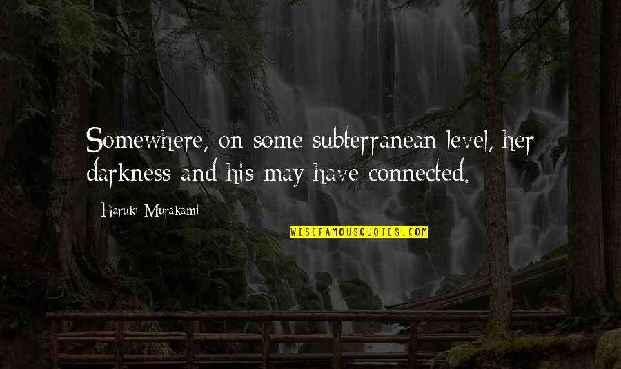 Chandelier Lights Quotes By Haruki Murakami: Somewhere, on some subterranean level, her darkness and