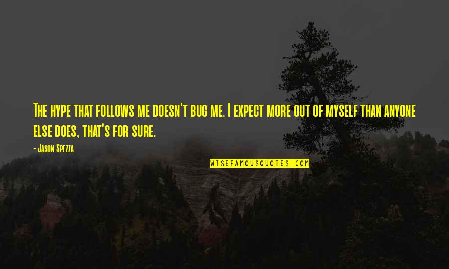 Chandelier Lights Quotes By Jason Spezza: The hype that follows me doesn't bug me. Chandelier Lights Quotes By Jason Spezza: The hype that follows me doesn't bug me.