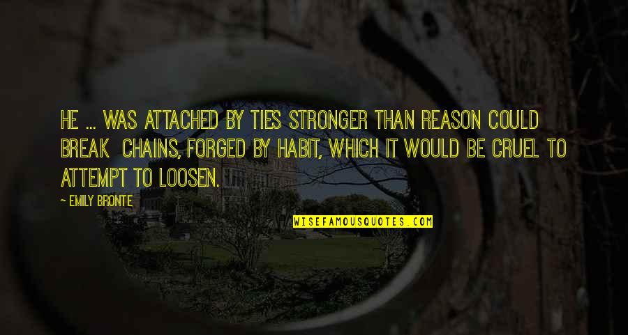 Chandelier Quotes By Emily Bronte: He ... was attached by ties stronger than