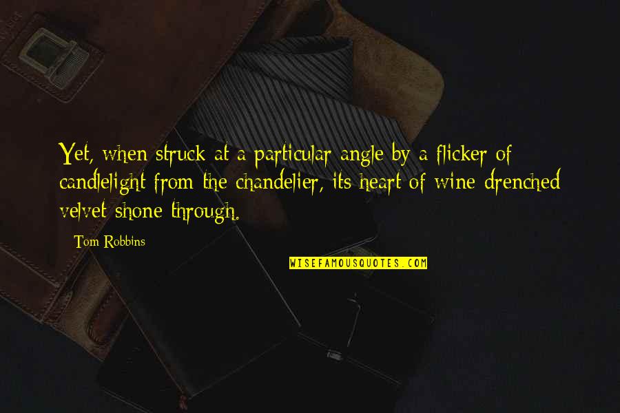Chandelier Quotes By Tom Robbins: Yet, when struck at a particular angle by Chandelier Quotes By Tom Robbins: Yet, when struck at a particular angle by
