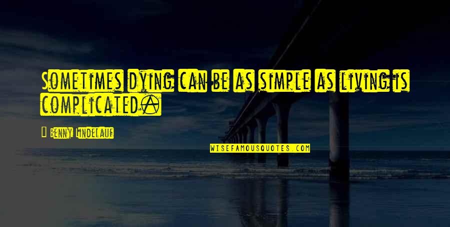 Chandia Quico Quotes By Benny Lindelauf: Sometimes dying can be as simple as living Chandia Quico Quotes By Benny Lindelauf: Sometimes dying can be as simple as living