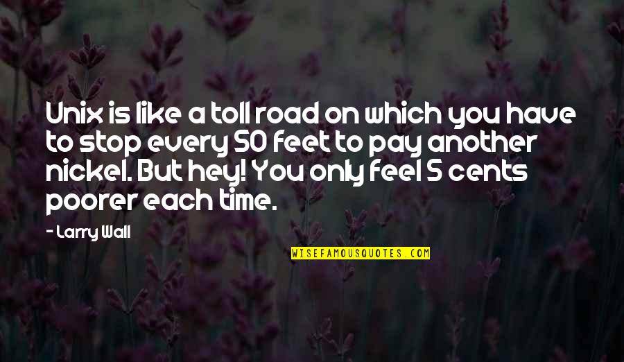 Chandia Quico Quotes By Larry Wall: Unix is like a toll road on which Chandia Quico Quotes By Larry Wall: Unix is like a toll road on which