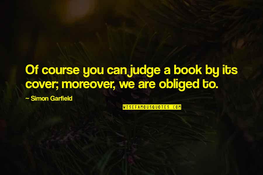 Chandia Quico Quotes By Simon Garfield: Of course you can judge a book by