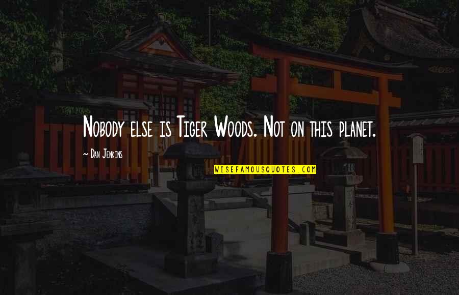 Chandler Bing Iconic Quotes By Dan Jenkins: Nobody else is Tiger Woods. Not on this
