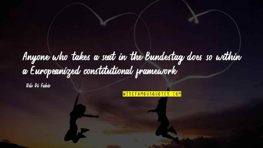 Chandler Bing Iconic Quotes By Udo Di Fabio: Anyone who takes a seat in the Bundestag