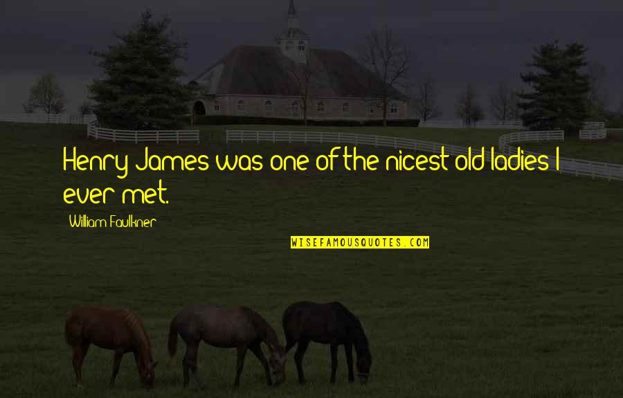 Chandler Bing Tulsa Quotes By William Faulkner: Henry James was one of the nicest old