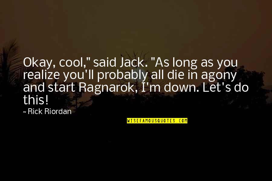Chandler In The Bath Quotes By Rick Riordan: Okay, cool," said Jack. "As long as you