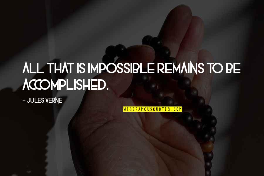 Chandler Moore Quotes By Jules Verne: All that is impossible remains to be accomplished. Chandler Moore Quotes By Jules Verne: All that is impossible remains to be accomplished.