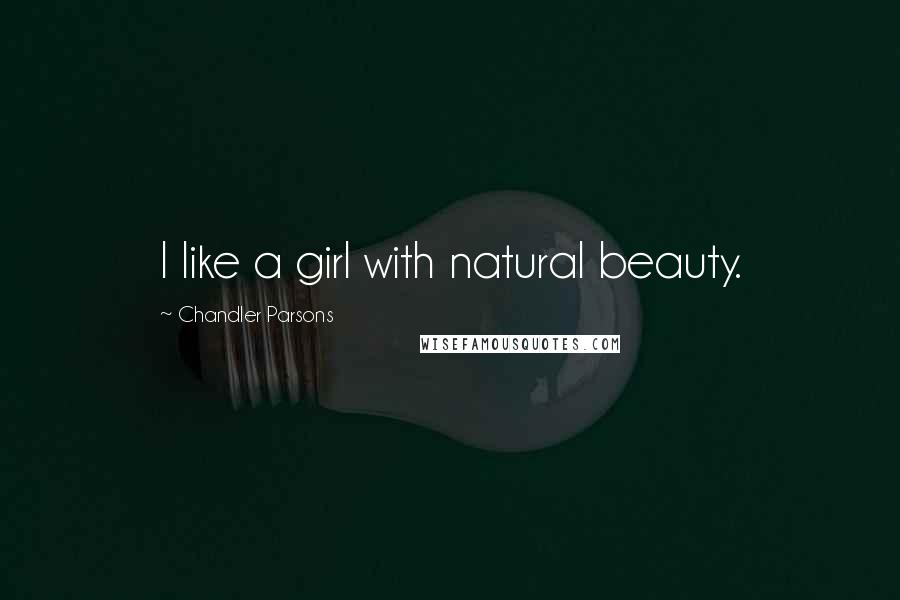 Chandler Parsons quotes: I like a girl with natural beauty.