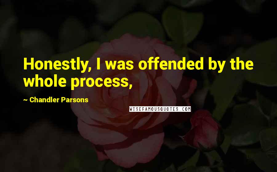 Chandler Parsons quotes: Honestly, I was offended by the whole process,