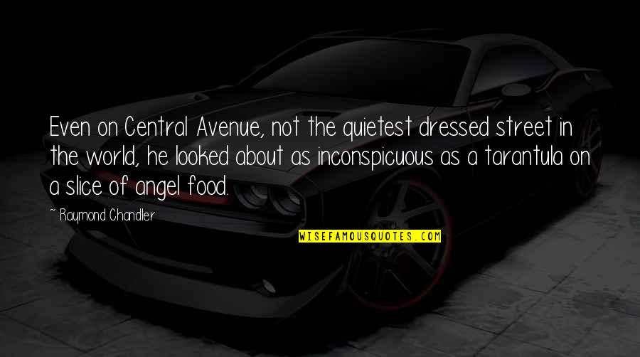 Chandler Quotes By Raymond Chandler: Even on Central Avenue, not the quietest dressed