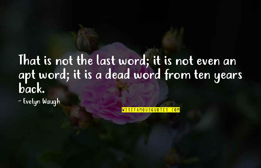 Chandlering Quotes By Evelyn Waugh: That is not the last word; it is