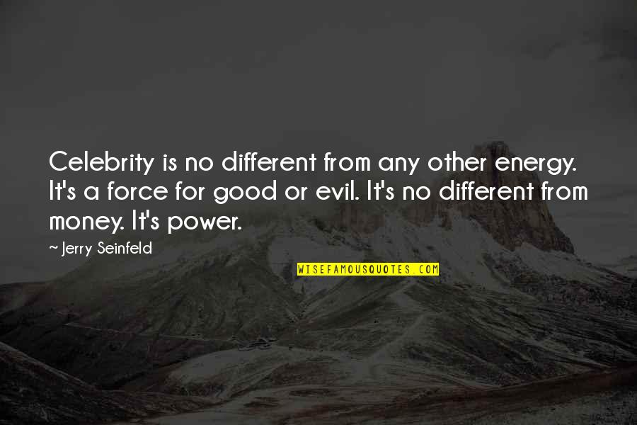 Chandni Raatein Quotes By Jerry Seinfeld: Celebrity is no different from any other energy. Chandni Raatein Quotes By Jerry Seinfeld: Celebrity is no different from any other energy.