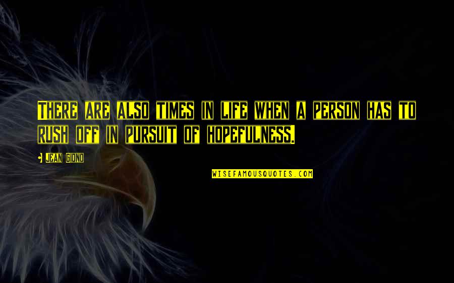 Chandra Bhushan Quotes By Jean Giono: There are also times in life when a