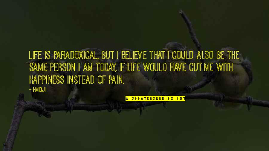 Chandra Bose Quotes By Haidji: Life is paradoxical, but I believe that I
