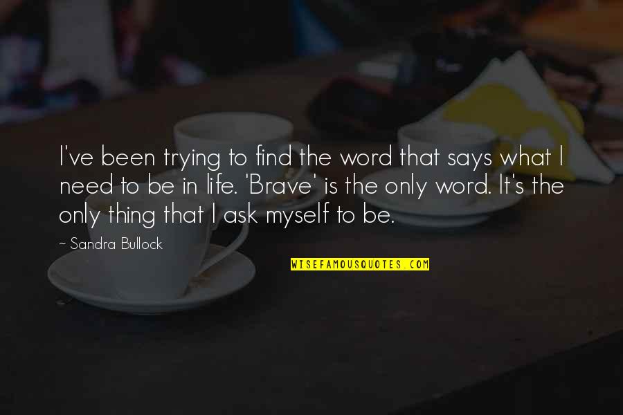 Chandra Mohan Garg Quotes By Sandra Bullock: I've been trying to find the word that