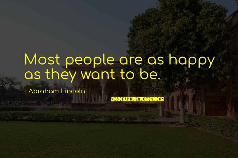 Chandra Mohan Sharma Quotes By Abraham Lincoln: Most people are as happy as they want