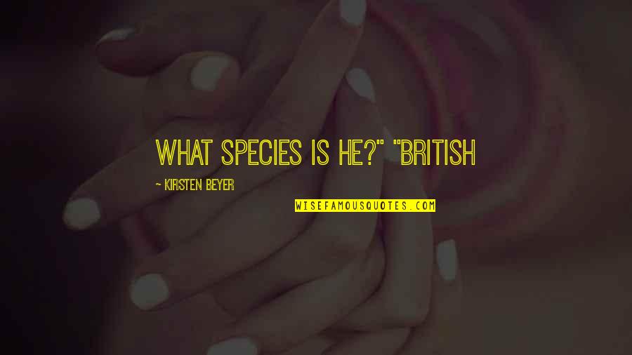 Chandra Nandini Quotes By Kirsten Beyer: What species is he?" "British