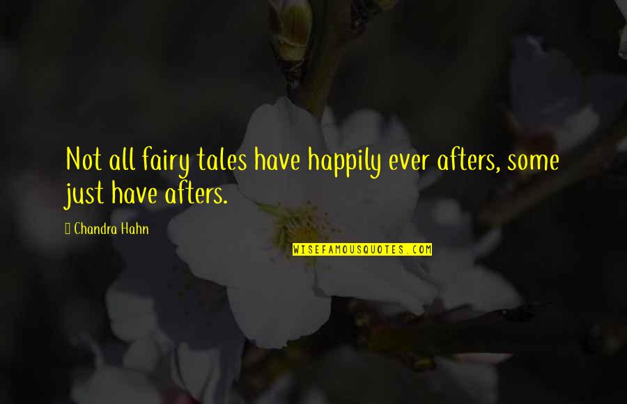 Chandra Quotes By Chandra Hahn: Not all fairy tales have happily ever afters,