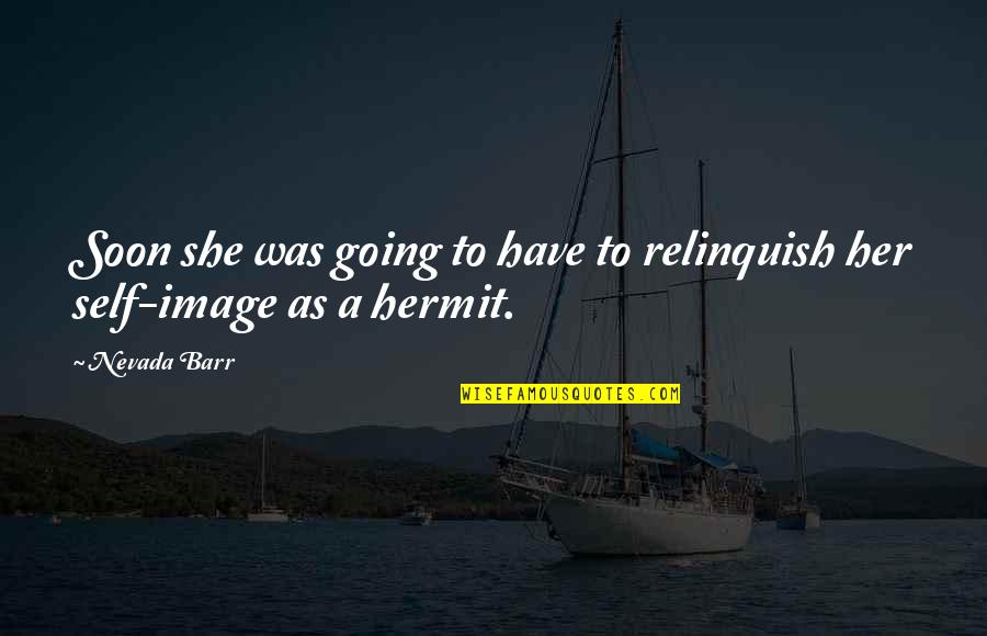 Chandrae Chanzie Quotes By Nevada Barr: Soon she was going to have to relinquish
