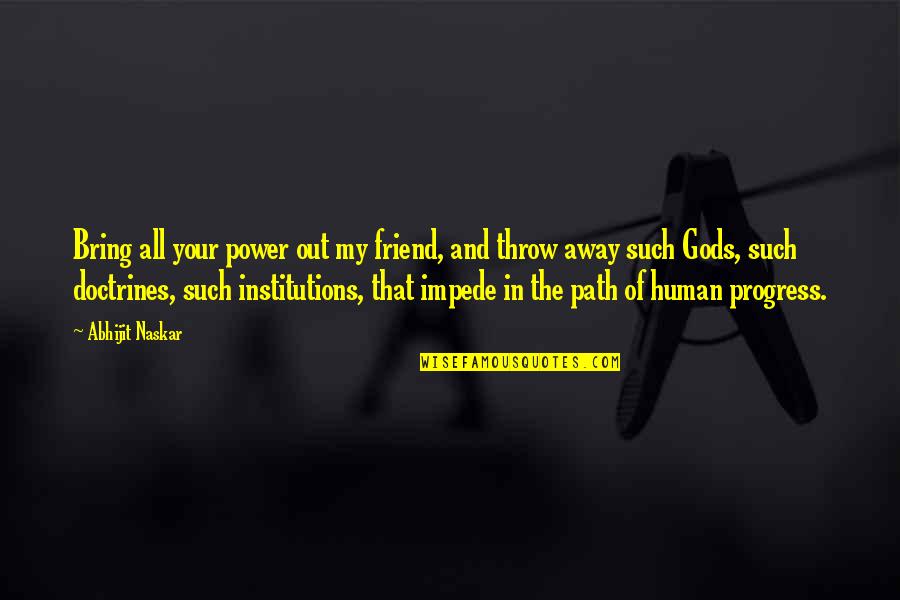 Chandragupta Maurya Quotes By Abhijit Naskar: Bring all your power out my friend, and