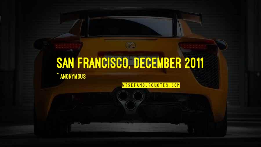 Chandrakant Bakshi Quotes By Anonymous: San Francisco, December 2011 Chandrakant Bakshi Quotes By Anonymous: San Francisco, December 2011