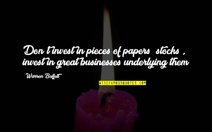 Chandrakant Bakshi Quotes By Warren Buffett: Don't invest in pieces of papers (stocks), invest