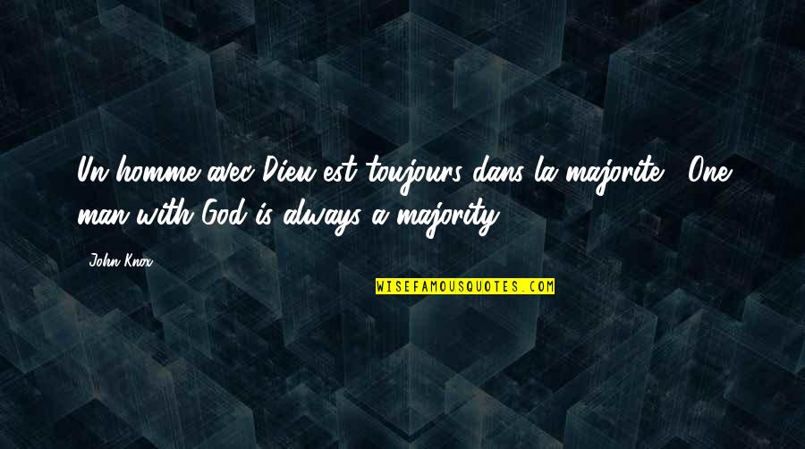 Chandrakant Sampat Quotes By John Knox: Un homme avec Dieu est toujours dans la