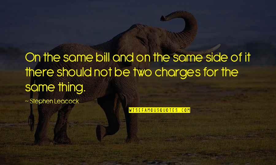 Chandrakanta Episode Quotes By Stephen Leacock: On the same bill and on the same
