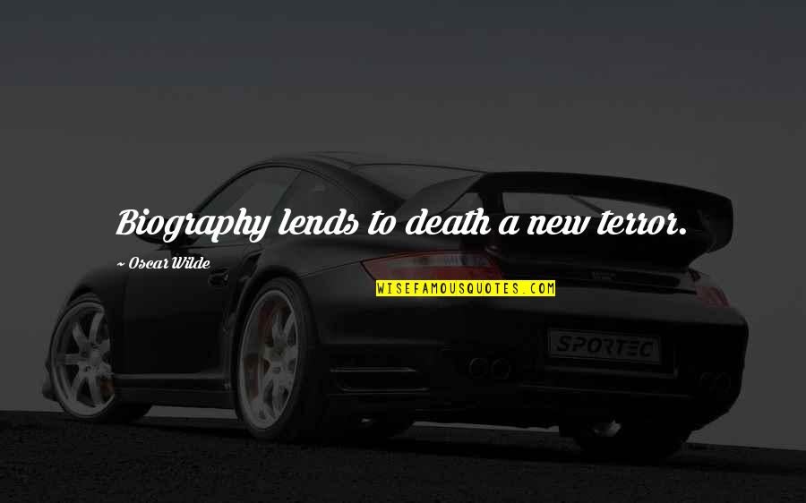 Chandrakanthalu Quotes By Oscar Wilde: Biography lends to death a new terror.