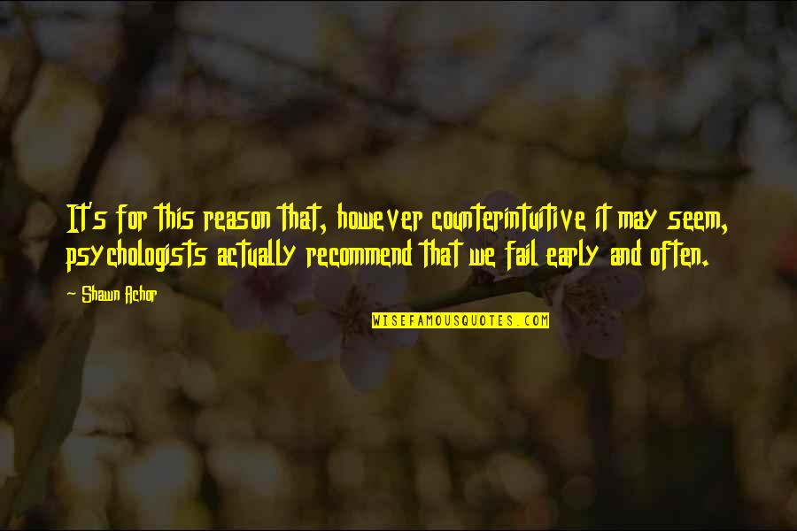 Chandralekha Tamil Quotes By Shawn Achor: It's for this reason that, however counterintuitive it Chandralekha Tamil Quotes By Shawn Achor: It's for this reason that, however counterintuitive it