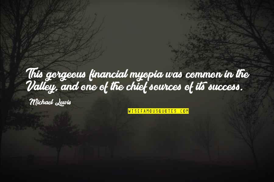 Chandramouli Bv Quotes By Michael Lewis: This gorgeous financial myopia was common in the Chandramouli Bv Quotes By Michael Lewis: This gorgeous financial myopia was common in the