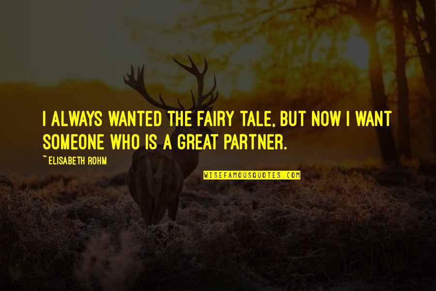 Chandrasekara Swami Quotes By Elisabeth Rohm: I always wanted the fairy tale, but now