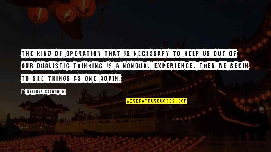 Chandrasekara Swami Quotes By Haridas Chaudhuri: The kind of operation that is necessary to
