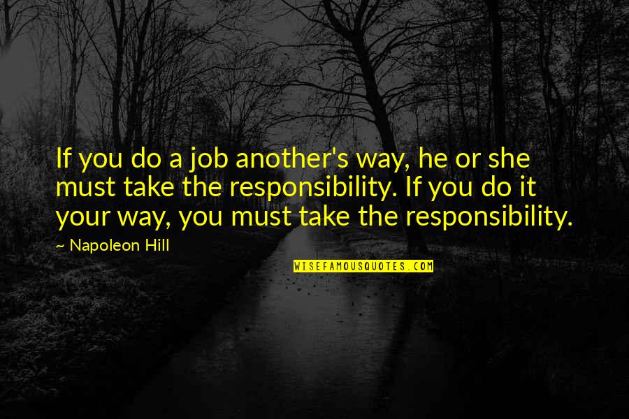 Chandrasekhar Aazad Quotes By Napoleon Hill: If you do a job another's way, he