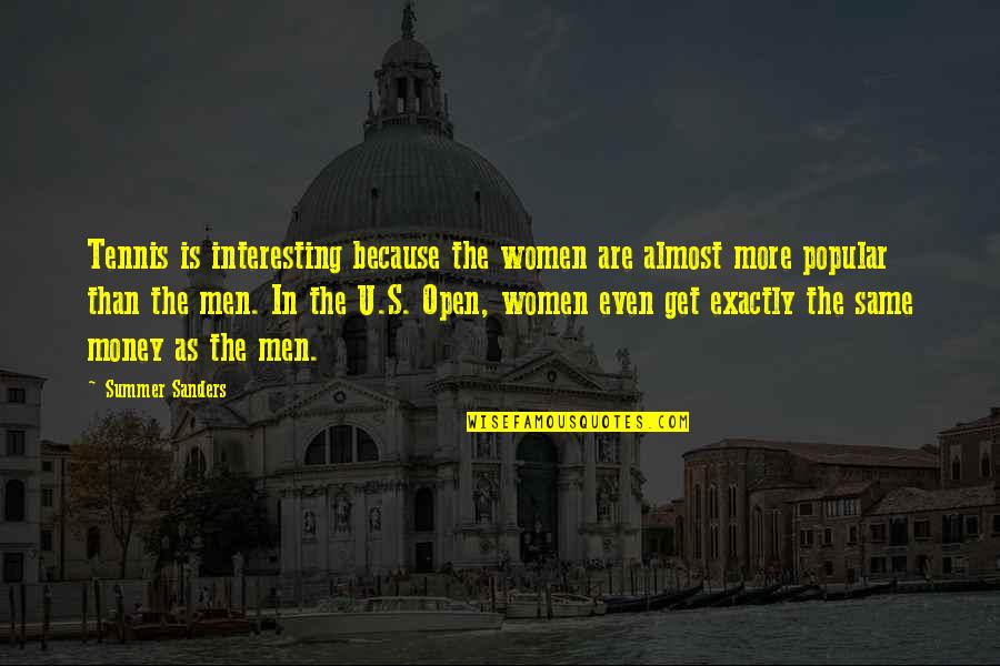 Chandravanshi And Suryavanshi Quotes By Summer Sanders: Tennis is interesting because the women are almost