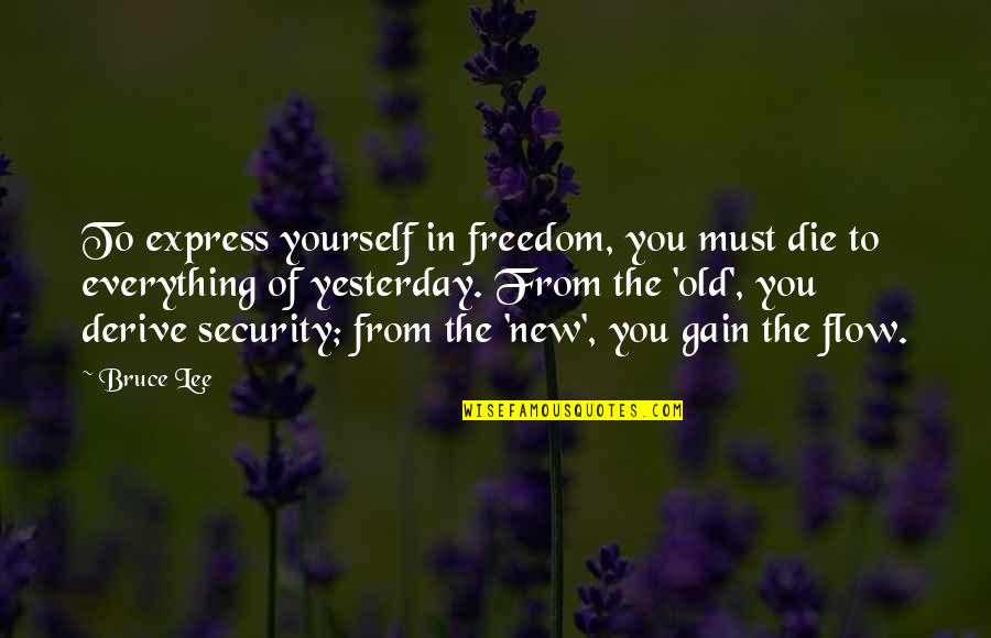Chandru Atma Quotes By Bruce Lee: To express yourself in freedom, you must die