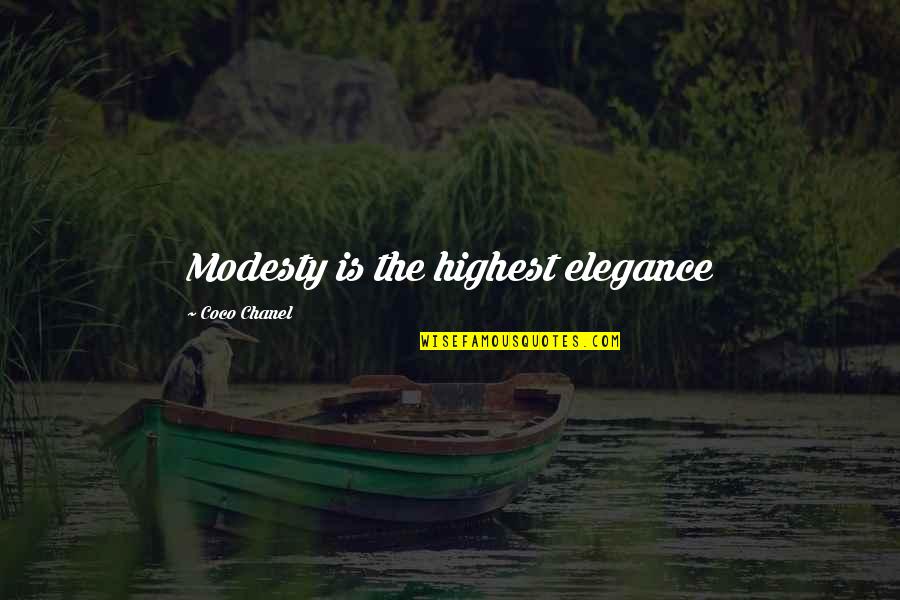 Chanel 3 Quotes By Coco Chanel: Modesty is the highest elegance